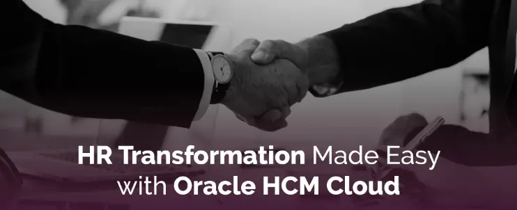 7 Key Advantages of Oracle HCM Cloud Technology for HR Transformation