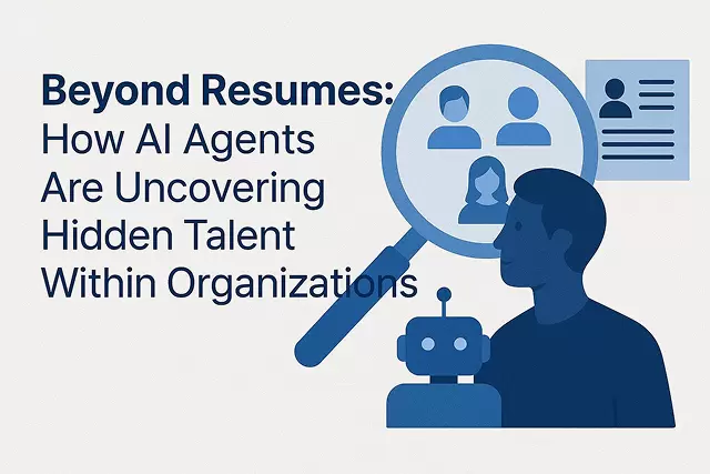 Beyond Resumes: How AI Agents Are Uncovering Hidden Talent Within Organizations